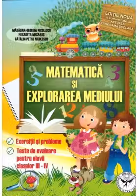 Matematica si explorarea mediului pentru elevii claselor 3-4. Exercitii si probleme, teste de evaluare - Catalin-Petru Nicolescu