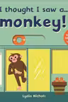 I thought I saw a Monkey