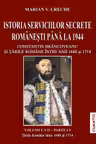 Istoria serviciilor secrete romanesti pana la 1944 (Vol. VII Partea 1)