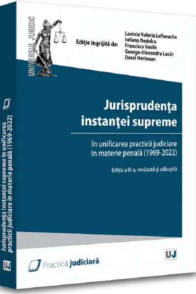 Jurisprudența instanței supreme în unificarea practicii judiciare în materie penală (1969-2022)