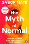 The Myth of Normal : Illness, health & healing in a toxic culture