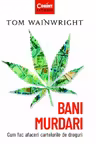 Bani murdari. Cum fac afaceri cartelurile de droguri