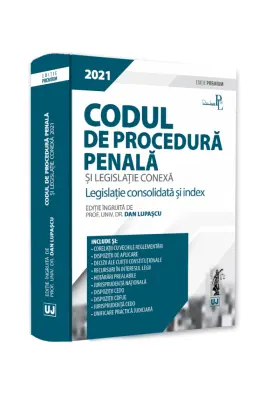 Codul de procedura penala si legislatie conexa 2021. Editie PREMIUM