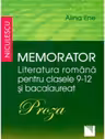 Memorator. Literatura română pentru clasele 9-12 și bacalaureat. PROZA