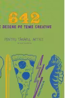 642 de desene pe teme creative. Pentru tânărul artist