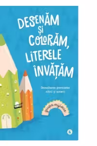 Desenăm și colorăm, literele învătăm. Grupa mijlocie