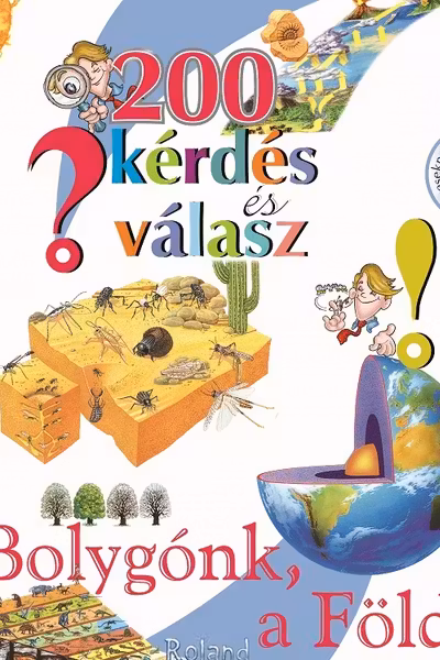 200 kerdes es valasz. Bolygonk, a Fold. 200 intrebari si raspunsuri despre pamant