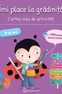 Imi place la gradinita 3-4 ani. Cartea mea de activitati