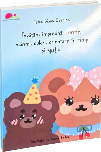 Invatam impreuna: forme, marimi, culori, orientare in timp si spatiu