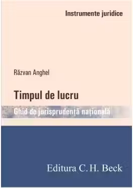 Timpul de lucru. Ghid de jurisprudenta nationala