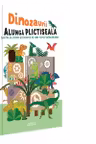 Dinozaurii alunga plictiseala.