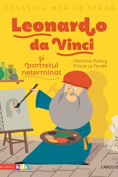 Povestea mea de seară: Leonardo da Vinci și portretul neterminat