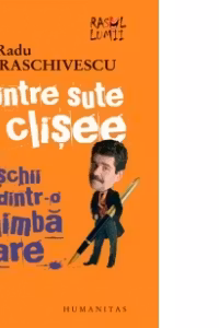 Dintre sute de clisee. Aschii dintr-o limba tare
