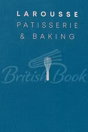 Larousse Patisserie and Baking