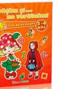 Invatam si... ne verificam! Fise de evaluare 3-4 ani