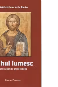 Duhul lumesc. Cum scapam de grijile lumesti