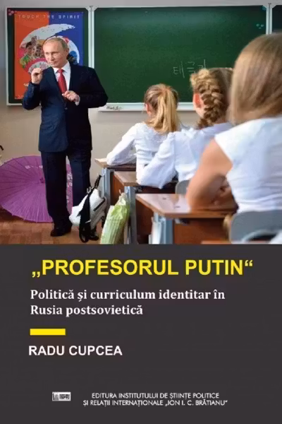 Profesorul Putin. Politica și curriculum identitar în Rusia postsovietică