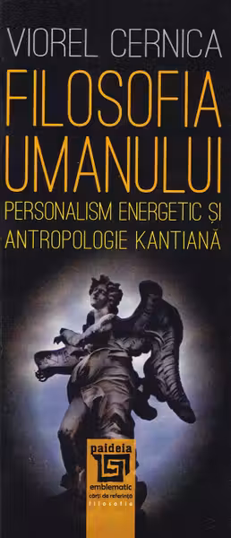 Filosofia umanului. Personalism energetic și antropologie kantiană
