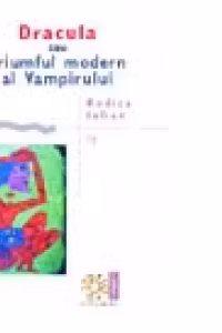 Dracula sau triumful modern al Vampirului