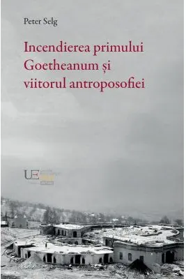 Incendierea primului Goetheanum si viitorul antroposofiei