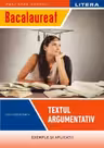 BACALAUREAT. TEXTUL ARGUMENTATIV. Clasa a XII-a