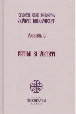 Patimi si virtuti. Cuvinte duhovnicesti volumul 5. Editie cartonata - Cuviosul Paisie Aghioritul