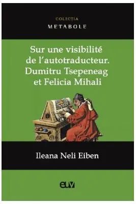 Sur une visibilite de l'autotraducteur: Dumitru Tsepeneag et Felicia Mihali