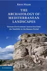 The Archaeology of Mediterranean Landscapes: Human-Environment Interaction from the Neolithic to the Roman Period
