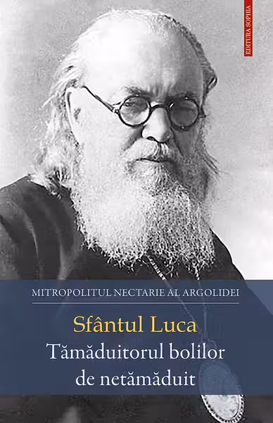 Sfantul Luca – Tamaduitorul bolilor de netamaduit