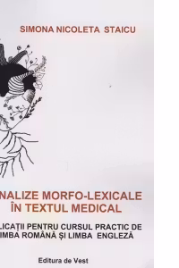 Analize morfo-lexicale in textul medical. Aplicatii pentru cursul practic de limba romana si limba engleza