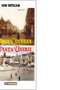 Din Targul Cucului in Piata Unirii