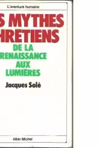 Les Mythes Chretiens de la renaissance aux lumieres