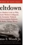 Meltdown: A Free-Market Look at Why the Stock Market Collapsed, the Economy Tanked, and Government Bailouts Will Make Things Worse