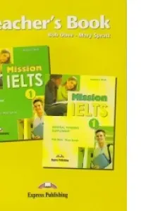 Curs limba engleza Examen Mission IELTS 1 Academic Material aditional pentru profesor - Mary Spratt, Bob Obee