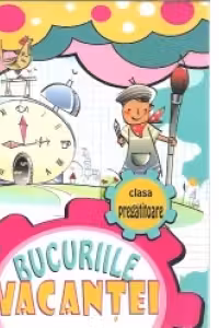 Bucuriile vacantei. Clasa pregatitoare (editie 2015)