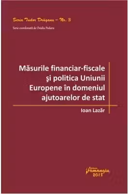 Masurile financiar‑fiscale si politica Uniunii Europene in domeniul ajutoarelor de stat