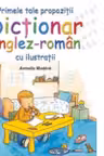 Primele tale propozitii. Dictionar englez-roman cu ilustratii
