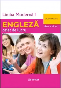 Limba moderna 1 Engleza. Caiet de lucru pentru clasa a 8-a