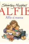 ALFIE SI MAMA. Shirley Hughes