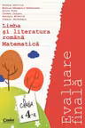 Limba si lteratura romana si Matematica. Evaluare finala. Clasa a 4-a - Roxana Gavrila (coord.)