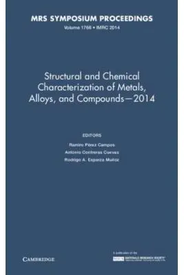 Structural and Chemical Characterization of Metals, Alloys, and Compounds – 2014: Volume 1766 - Ramiro Perez Campos, Antonio Contreras Cuevas, Rodrigo A. Esparza Munoz