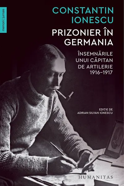 Prizonier in Germania. Insemnarile unui capitan de artilerie 1916-1917