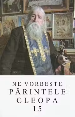 Ne vorbeste Parintele Cleopa 15