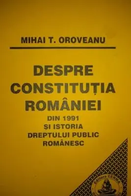 Despre Constitutia Romaniei din 1991 si istoria dreptului public romanesc