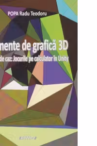 Elemente de grafica 3D. Studiu de caz: jocurile pe calculator in Unity