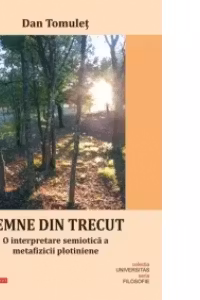 SEMNE DIN TRECUT. O interpretare semiotica a metafizicii plotiniene
