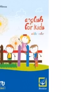 English for kids - caiet de lucru pentru clasa intai (editie color)