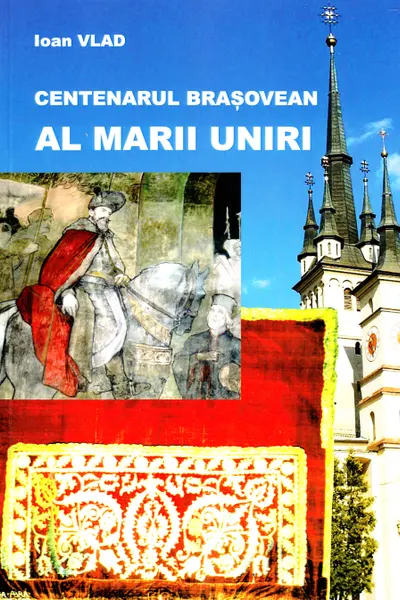 Centenarul brașovean al Marii Uniri