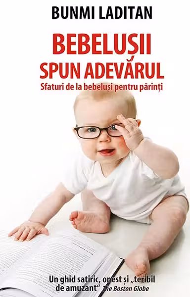 Bebelusii spun adevarul. Sfaturi de la bebelusi pentru parinti