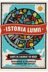 Istoria lumii. Carte de colorat cu harti